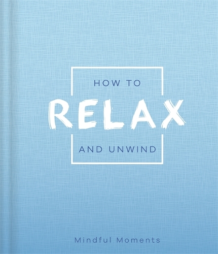 [object Object] «How to Relax and Unwind», автор Igloo Books - фото №1
