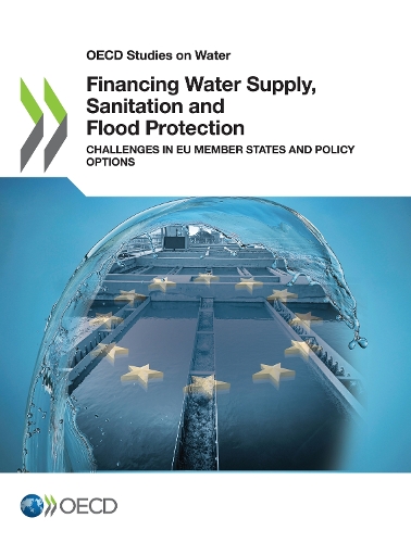 Бумажная книга «Financing Water Supply, Sanitation and Flood Protection: Challenges in EU Member States and Policy Options», автор Организация экономического сотрудничества и развития (OECD) - фото №1