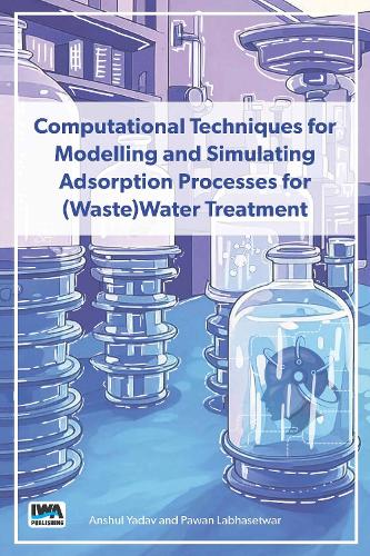 Бумажная книга «Computational Techniques for Modelling and Simulating Adsorption Processes for (Waste)Water Treatment», автор Аншул Ядав - фото №1