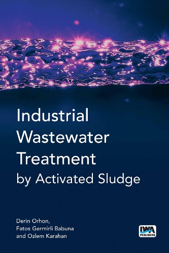 Бумажная книга «Industrial Wastewater Treatment by Activated Sludge», авторов Дерин Орхон, Фатос Джермирли Бабуна, Озлем Карахан - фото №1