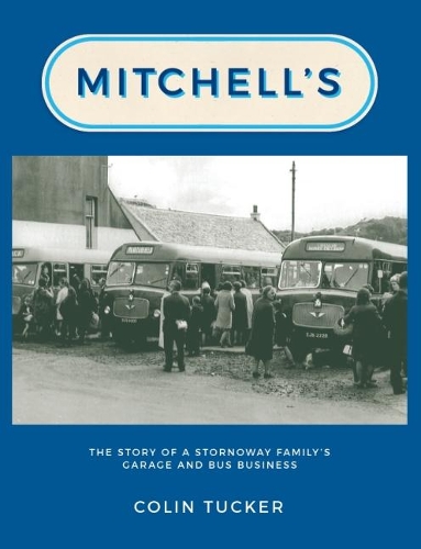 Бумажная книга «Mitchell's: The Story of a Stornoway Family's Garage and Bus Business», автор Колин Такер - фото №1