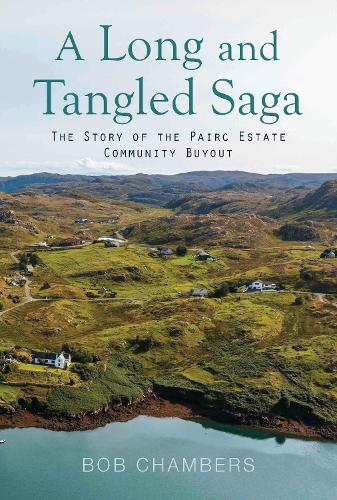 Бумажная книга «A Long and Tangled Saga: The Story of the Pairc Community Buyout», автор Боб Чемберс - фото №1