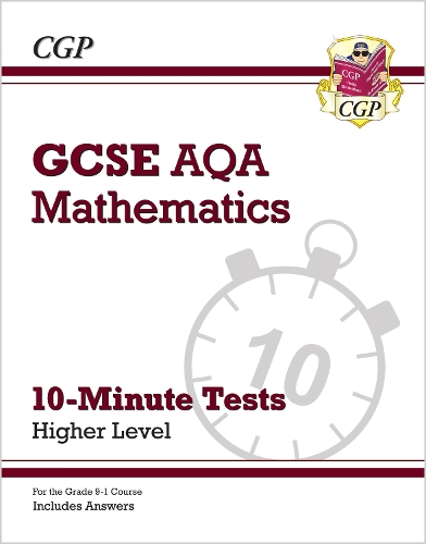 Бумажная книга «GCSE Maths AQA 10-Minute Tests - Higher (includes Answers)», автор CGP Books - фото №1