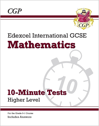 Бумажная книга «Edexcel International GCSE Maths 10-Minute Tests - Higher (includes Answers)», автор CGP Books - фото №1