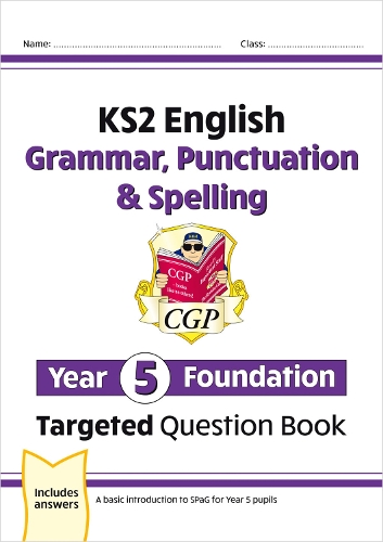 Бумажная книга «KS2 English Year 5 Foundation Grammar, Punctuation & Spelling Targeted Question Book w/Answers», автор CGP Books - фото №1