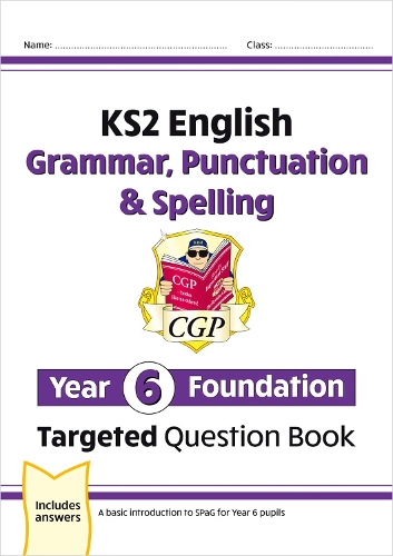 Бумажная книга «KS2 English Year 6 Foundation Grammar, Punctuation & Spelling Targeted Question Book with Answers», автор CGP Books - фото №1