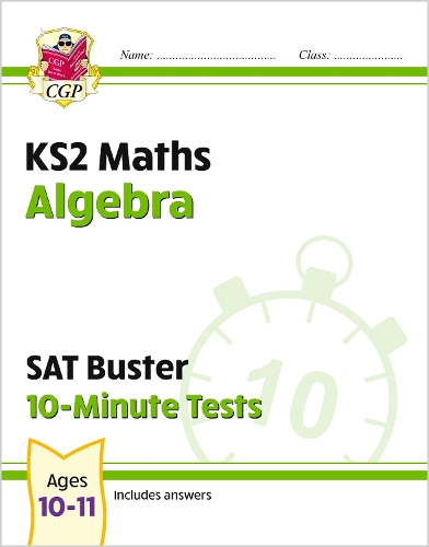 Бумажная книга «KS2 Maths SAT Buster 10-Minute Tests - Algebra (for the 2024 tests)», автор CGP Books - фото №1