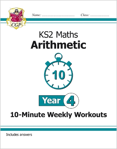 Бумажная книга «KS2 Year 4 Maths 10-Minute Weekly Workouts: Arithmetic», автор CGP Books - фото №1