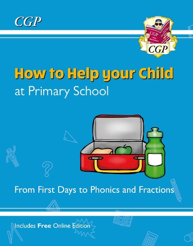 Бумажная книга «How to Help your Child at Primary School: From First Days to Phonics and Fractions», автор CGP Books - фото №1