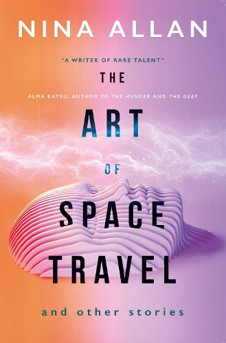 Бумажная книга «The Art of Space Travel and Other Stories», автор Нина Аллан - фото №1