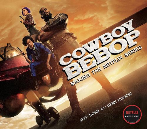 Паперова книга «Cowboy Bebop: Making The Netflix Series», авторів Джин Козіцкі, Джефф Бонд - фото №1