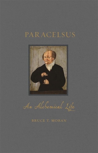 Бумажная книга «Paracelsus: An Alchemical Life», автор Брюс Т. Моран - фото №1