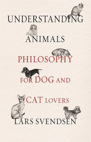 Паперова книга «Understanding Animals: Philosophy for Dog and Cat Lovers», автор Ларс Свендсен - фото №1