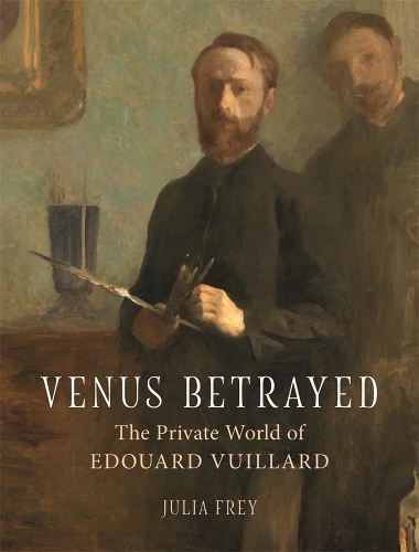 Бумажная книга «Venus Betrayed: The Private World of Edouard Vuillard», автор Джулия Фрей - фото №1