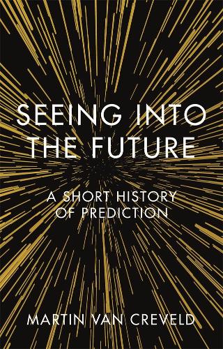 Паперова книга «Seeing into the Future: A Short History of Prediction», автор Мартін ван Кревельд - фото №1