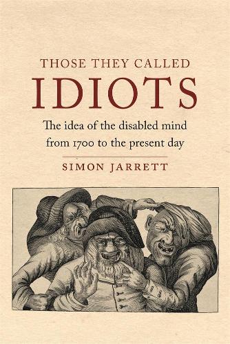 Бумажная книга «Those They Called Idiots: The Idea of the Disabled Mind from 1700 to the Present Day», автор Саймон Джарретт - фото №1