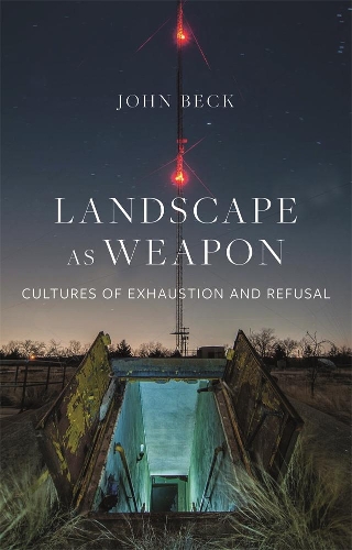Бумажная книга «Landscape as Weapon: Cultures of Exhaustion and Refusal», автор Джон Бек - фото №1
