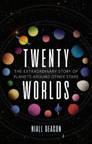Бумажная книга «Twenty Worlds: The Extraordinary Story of Planets Around Other Stars», автор Нил Дикон - фото №1