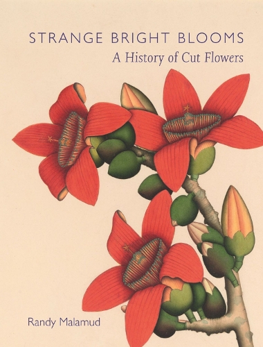 Бумажная книга «Strange Bright Blooms: A History of Cut Flowers», автор Рэнди Маламуд - фото №1