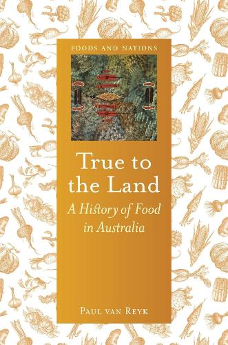 Паперова книга «True to the Land: A History of Food in Australia», автор Пол ван Рейк - фото №1
