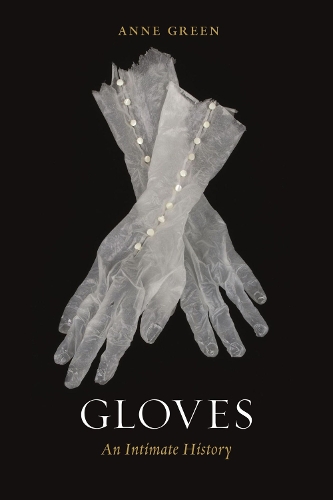 Бумажная книга «Gloves: An Intimate History», автор Энн Грин - фото №1