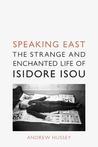 Бумажная книга «Speaking East: The Strange and Enchanted Life of Isidore Isou», автор Эндрю Хасси - фото №1