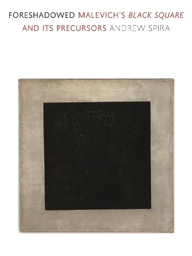 Бумажная книга «Foreshadowed: Malevich’s Black Square and Its Precursors», автор Эндрю Спира - фото №1