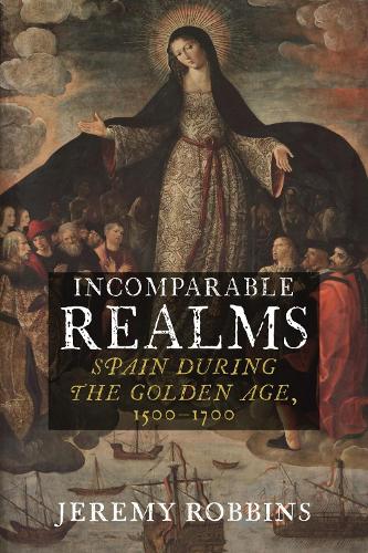 Паперова книга «Incomparable Realms: Spain during the Golden Age, 1500–1700», автор Джеремі Роббінс - фото №1