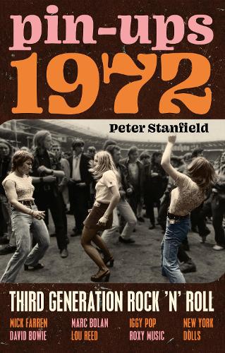 Паперова книга «Pin-Ups 1972: Third Generation Rock ’n’ Roll», автор Пітер Стенфілд - фото №1