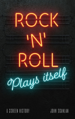Паперова книга «Rock ’n’ Roll Plays Itself: A Screen History», автор Джон Сканлан - фото №1