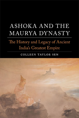 Бумажная книга «Ashoka and the Maurya Dynasty: The History and Legacy of Ancient India's Greatest Empire», автор Коллин Тейлор Сен - фото №1