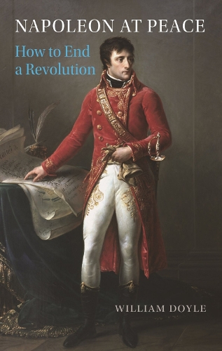 Бумажная книга «Napoleon at Peace: How to End a Revolution», автор Уильям Дойл - фото №1