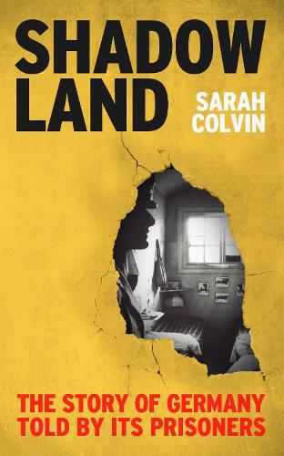 Паперова книга «Shadowland: The Story of Germany Told by Its Prisoners», автор Сара Колвін - фото №1
