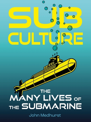 Бумажная книга «Sub Culture: The Many Lives of the Submarine», автор Джон Медхерст - фото №1