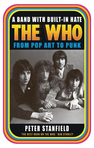 Бумажная книга «A Band with Built-In Hate: The Who from Pop Art to Punk», автор Питер Стэнфилд - фото №1