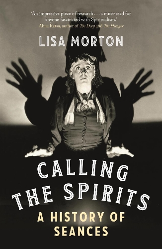 Бумажная книга «Calling the Spirits: A History of Seances», автор Лиза Мортон - фото №1