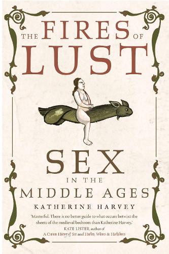 Бумажная книга «The Fires of Lust: Sex in the Middle Ages», автор Кэтрин Харви - фото №1