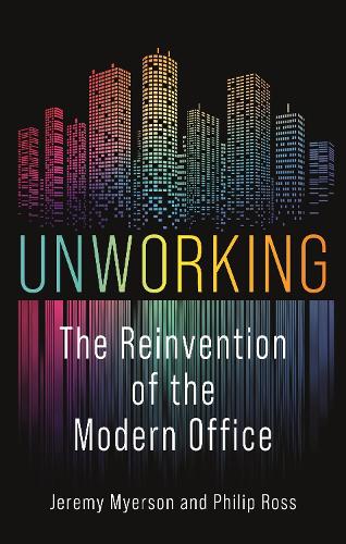 Бумажная книга «Unworking: The Reinvention of the Modern Office», авторов Джереми Майерсон, Филип Росс - фото №1