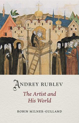 Бумажная книга «Andrey Rublev: The Artist and His World», автор Робин Милнер-Галланд - фото №1