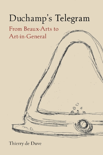 Бумажная книга «Duchamp's Telegram: From Beaux-Arts to Art-in-General», автор Тьерри де Дюв - фото №1