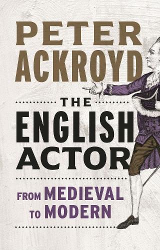 Бумажная книга «The English Actor: From Medieval to Modern», автор Питер Акройд - фото №1