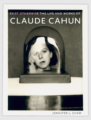 Бумажная книга «Exist Otherwise: The Life and Works of Claude Cahun», автор Дженнифер Л. Шоу - фото №1
