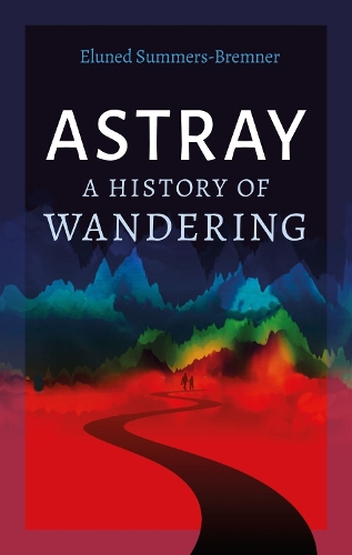 Паперова книга «Astray: A History of Wandering», автор Елунед Саммерс-Бремнер - фото №1