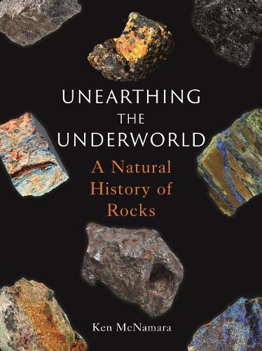 Паперова книга «Unearthing the Underworld: A Natural History of Rocks», автор Кен Макнамара - фото №1