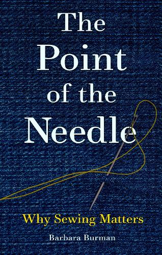 Паперова книга «The Point of the Needle: Why Sewing Matters», автор Барбара Бірман - фото №1