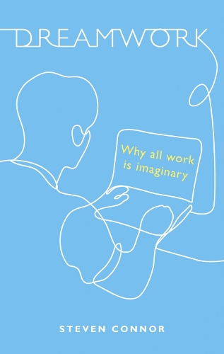 Бумажная книга «Dreamwork: Why All Work Is Imaginary», автор Стивен Коннор - фото №1