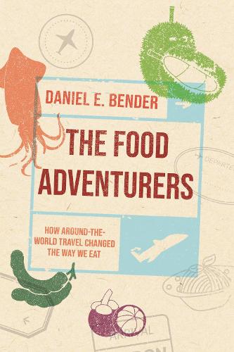 Бумажная книга «The Food Adventurers: How Round-the-World Travel Changed the Way We Eat», автор Дэниел Э. Бендер - фото №1