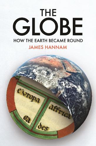 Бумажная книга «The Globe: How the Earth Became Round», автор Джеймс Ханнэм - фото №1