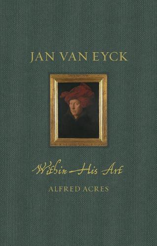 Бумажная книга «Jan van Eyck: Within His Art», автор Альфред Акрес - фото №1