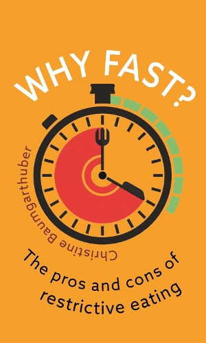 Бумажная книга «Why Fast?: The Pros and Cons of Restrictive Eating», автор Кристин Баумгартхубер - фото №1